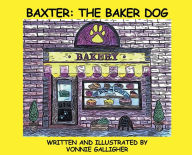 Title: Baxter: The Baker Dog, Author: Vonnie Galligher
