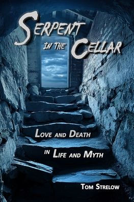 Serpent the Cellar: Love and Death Life Myth