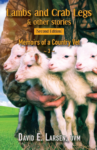 Lambs and Crab Legs: Memoirs of a Country Vet