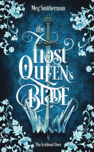 Rapidshare free download books The Frost Queen's Blade (English literature) 9798986522760 by Meg Smitherman