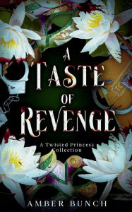 Title: A Taste of Revenge, Author: Amber Bunch