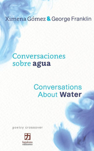 Conversaciones sobre agua/Conversations about Water: Bilingual edition (Spanish-English) (poetry crossover)