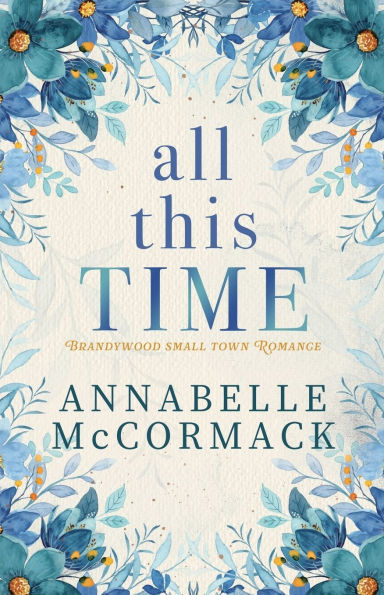 All This Time: A Contemporary Romance Novel