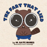 Read textbooks online free no download The Fart That Lied  by Mallory Kate Nunes, Mallory Kate Nunes (English literature)