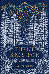 Free download ebooks for ipad The Ice Sings Back 9798986532417 English version MOBI CHM by M Jackson, M Jackson