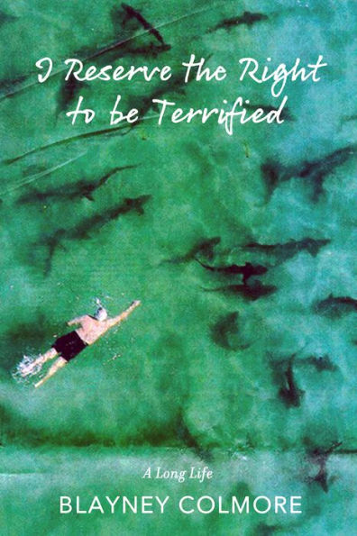 I Reserve the Right to be Terrified: A Long Life