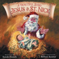 Free download english books in pdf format A Beautiful Story: Jesus & St. Nick by Sarah S. French, Robert Sauber, Sarah S. French, Robert Sauber 9798986534411 