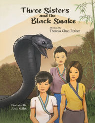 Title: Three Sisters and the Black Snake, Author: Theresa Chao Rother