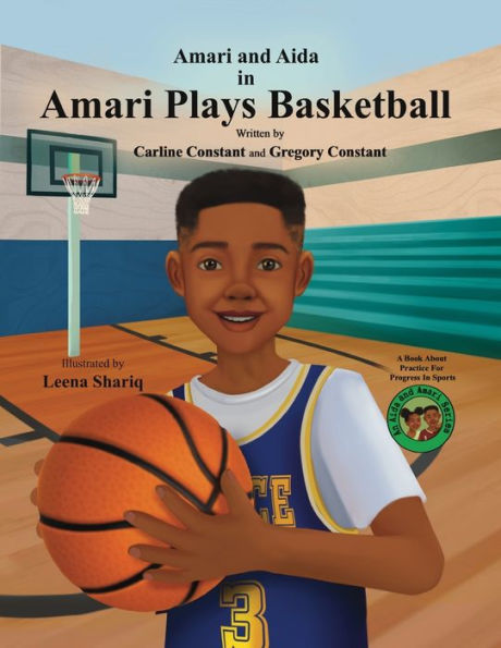 Amari Plays Basketball: A Book About Kids Practice For Progress Sports