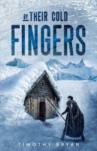 Title: By Their Cold Fingers, Author: Timothy Bryan