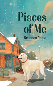 Title: Pieces of Me, Author: Brandon Nagle