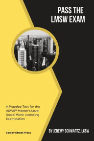 Title: Pass the LMSW Exam: A Practice Test for the ASWB Master's Level Social Work Licensing Examination, Author: Jeremy Schwartz