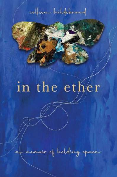 the Ether: A Memoir of Holding Space