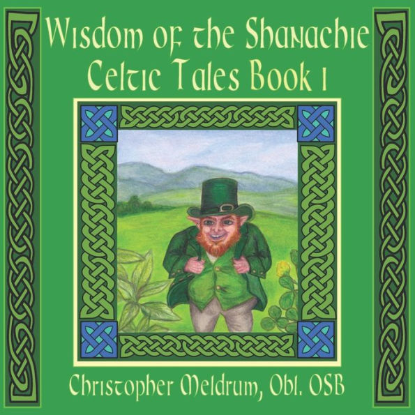 Wisdom of the Shanachie Celtic Tales Book 1