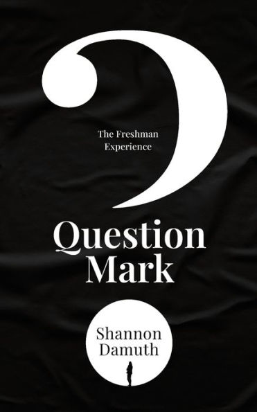 Question Mark: The Freshman Experience