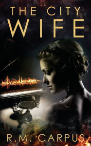 Title: The City Wife (The Isle of Burtonshire Saga Book 1), Author: R. M. Carpus