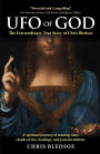 UFO of GOD: The Extraordinary True Story of Chris Bledsoe