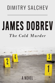 Title: James Dobrev: The Cold Murder, Author: Dimitry Salchev