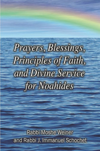 Prayers, Blessings, Principles of Faith, and Divine Service for Noahides (Large Print Edition)