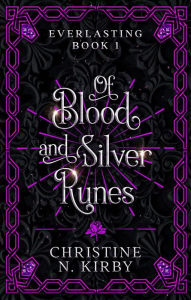 Online real book download Of Blood and Silver Runes: Everlasting Book 1 9798986574004 MOBI by Christine N. Kirby, Sarah Tasz, Christine N. Kirby, Sarah Tasz