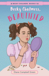 Title: Becky Chalmers Beautified, Author: Diane Campbell Green