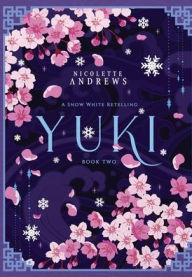 Title: Yuki: A Snow White Retelling, Author: Nicolette Andrews