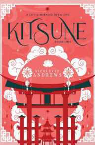 Title: Kitsune: A Little Mermaid Retelling, Author: Nicolette Andrews