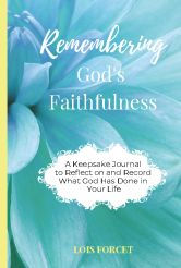 Title: Remembering God's Faithfulness: A Keepsake Journal to Reflect on and Record What God Has Done in Your Life, Author: LOIS FORCET