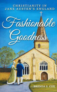 Title: Fashionable Goodness: Christianity in Jane Austen's England, Author: Brenda S. Cox