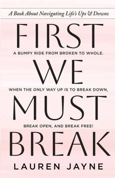 First We Must Break: A Memoir:A bumpy ride from broken to whole.