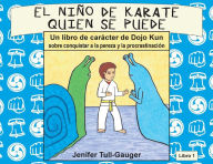 Title: El niño de karate quien se puede: Un libro de carácter de Dojo Kun sobre conquistar a la pereza y procrastinación, Author: Jenifer Tull-Gauger