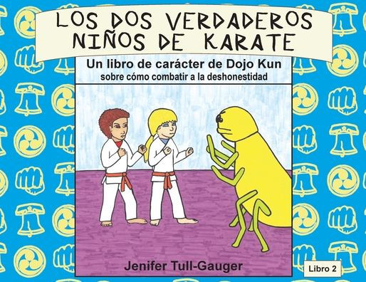 Los dos verdaderos niÃ¯Â¿Â½os de karate: Un libro de carÃ¯Â¿Â½cter de Dojo Kun sobre cÃ¯Â¿Â½mo combatir a la deshonestidad