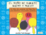 Title: El niï¿½o de karate bueno y nuevo: Un libro de carï¿½cter de Dojo Kun sobre defendiendo contra irrespeto y problemas, Author: Jenifer Tull-Gauger