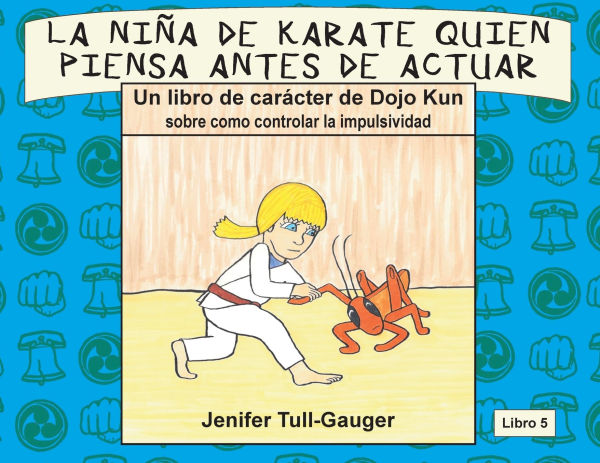La nina de karate quien piensa antes de actuar: Un libro de caracter de Dojo Kun sobre como controlar la impulsividad