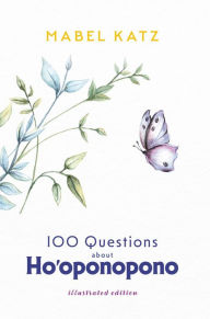 Title: 100 Questions about Ho'oponopono, Author: Mabel Katz