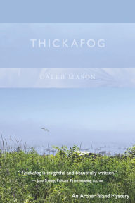 Downloading free audio books online Thickafog: An Archer Island Mystery by Caleb Mason 9798986617848 DJVU PDB (English literature)
