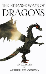 Title: The Strange Ways of Dragons, Author: Arthur Lee Conway