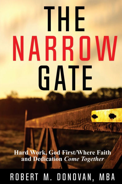 The Narrow Gate: Hard Work, God First- Where Faith and Dedication come together