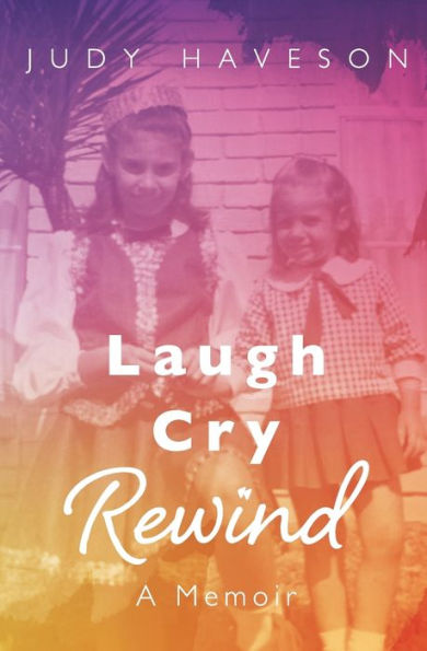 Laugh Cry Rewind: A Memoir