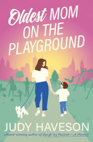 Title: Oldest Mom On The Playground, Author: Judy Haveson