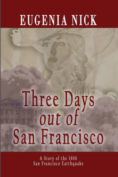 Three Days out of San Francisco: A Story the 1906 Francisco Earthquake
