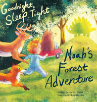 Title: Goodnight, Sleep Tight: Noah's Forest Adventure, Author: Jennifer Flores