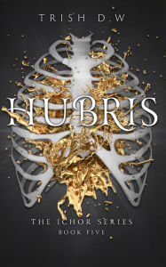 Title: Hubris, Author: Trish D W