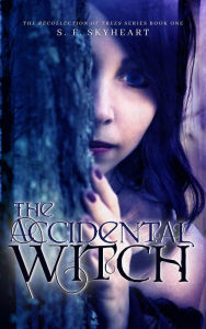 Title: The Accidental Witch, Author: Sadie Francis Skyheart