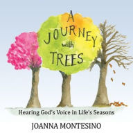 A Journey with Trees: Hearing God's Voice in Life's Seasons