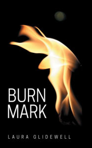 Title: Burn Mark, Author: Laura Glidewell