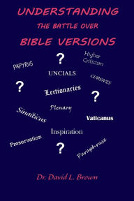Title: Understanding the Battle Over Bible Versions, Author: David L. Brown
