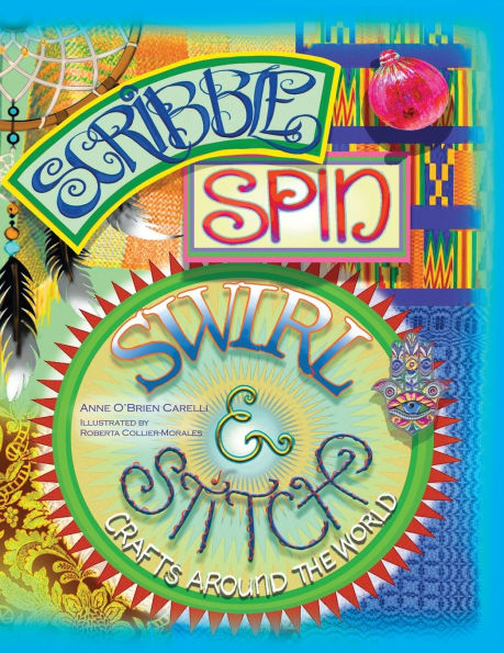 Scribble, Spin, Swirl, and Stitch: Crafts Around the World