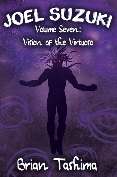 Joel Suzuki, Volume Seven: Vision of the Virtuoso