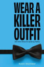 Wear A Killer Outfit: And Other Advice for Speaking Publicly